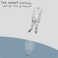 Lime Street Morning - What You Think You Know